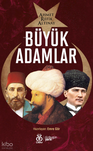 Büyük Adamlar | Ahmet Refik Altınay | DBY Yayınları