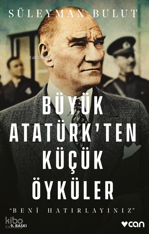 Büyük Atatürk'ten Küçük Öyküler; Beni Hatırlayınız