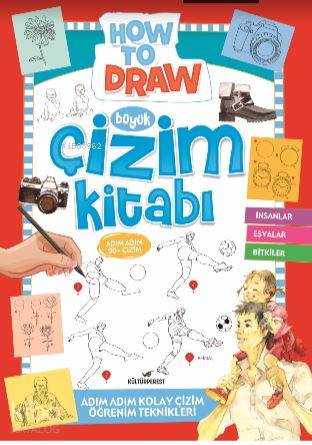 Büyük Çizim Kitabı 2; Adım Adım Kolay Çizim Öğrenim Teknikleri