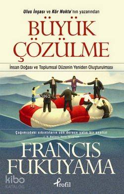 Büyük Çözülme | Francis Fukuyama | Profil Kitap