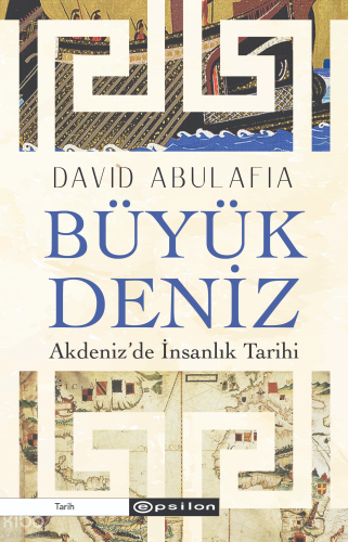 Büyük Deniz: Akdeniz’de İnsanlık Tarihi