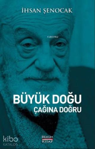 Büyük Doğu Çağına Doğru | İhsan Şenocak | Hüküm Kitap