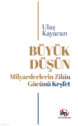 Büyük Düşün Milyarderlerin Zihin Gücünü Keşfet | Kolektif | Akademi Ti