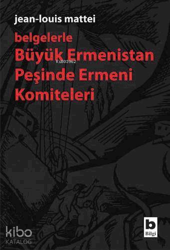 Büyük Ermenistan Peşinde Ermeni Komiteleri