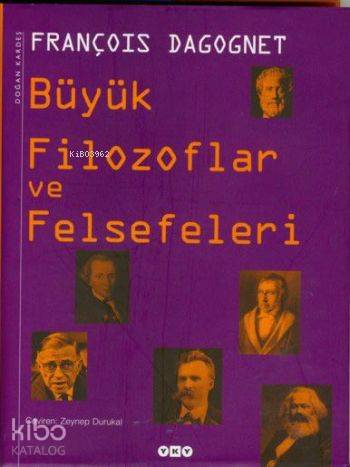 Büyük Filozoflar ve Felsefeleri | François Dagognet | Yapı Kredi Yayın