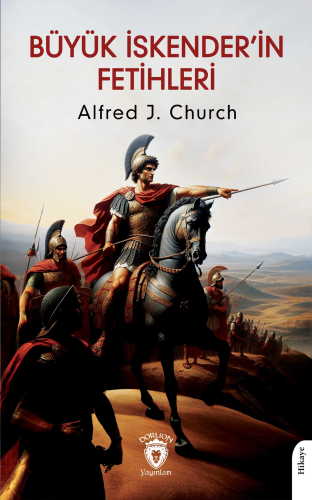 Büyük İskender’in Fetihleri (Makedonyalı Askerin Gözüyle)