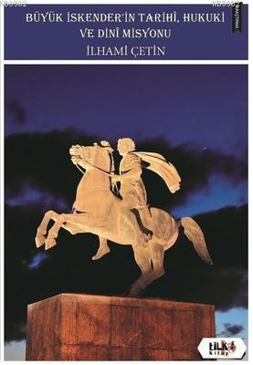 Büyük İskender'in Tarihi, Hukuki ve Dini Misyonu