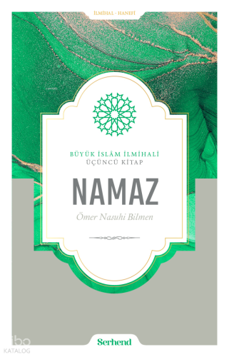 Büyük İslâm İlmihali - Namaz | Ömer Nasuhi Bilmen | Serhend Yayınları