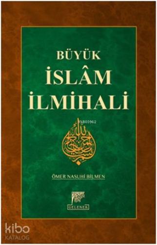 Büyük İslam İlmihali | Ömer Nasuhi Bilmen | Gelenek Yayıncılık