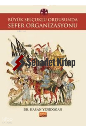 Büyük Selçuklu Ordusunda Sefer Organizasyonu