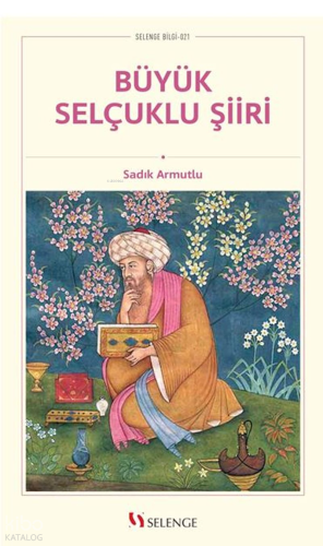Büyük Selçuklu Şiiri | Sadık Armutlu | Selenge Yayınları