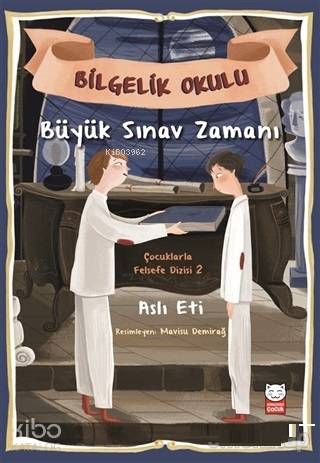 Büyük Sınav Zamanı - Bilgelik Yolu; Çocuklarla Felsefe Dizisi 2