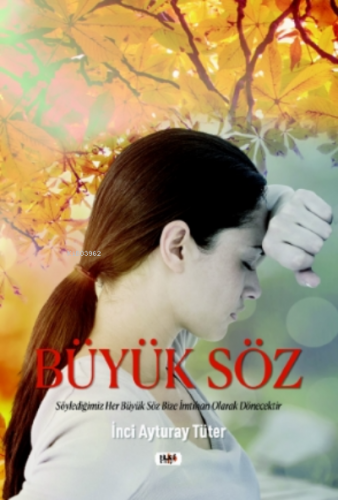 Büyük Söz;Söylediğimiz Her Büyük Söz | İnci Tüter | Tilki Kitap