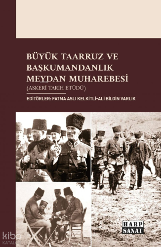 Büyük Taarruz ve Başkumandanlık Meydan Muharebesi (Askerî Tarih Etüdü)