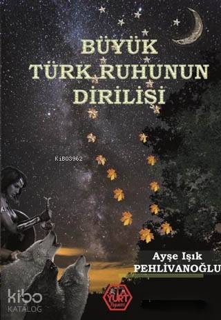 Büyük Türk Ruhunun Dirilişi