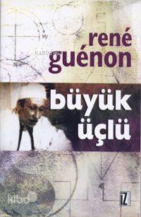 Büyük Üçlü | Rene Guenon | İz Yayıncılık