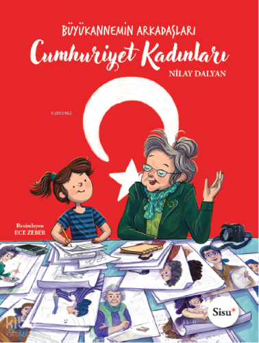 Büyükannemin Arkadaşları - Cumhuriyet Kadınları | Nilay Dalyan | Sisu 