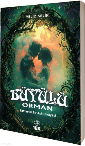 Büyülü Orman | Yeliz Selik | İz Bırakan Kalemler Yayınevi
