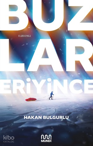 Buzlar Eriyince | Hakan Bulgurlu | Mundi