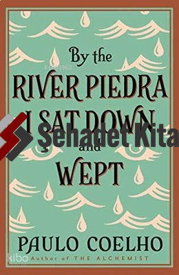 By the River Piedra I Sat Down and Wept: A Novel of Forgiveness | Paul