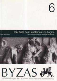 Byzas 6 - Der Fries des Hekateions von Lagina | Peter Baumeister | Ege