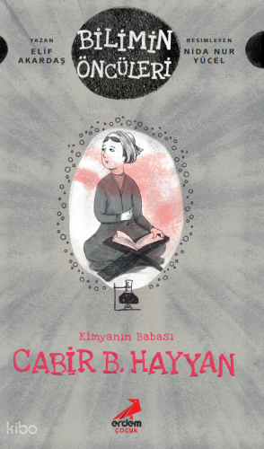 Cabir B. Hayyan;Kimyanın Babası | Elif Akardaş | Erdem Çocuk