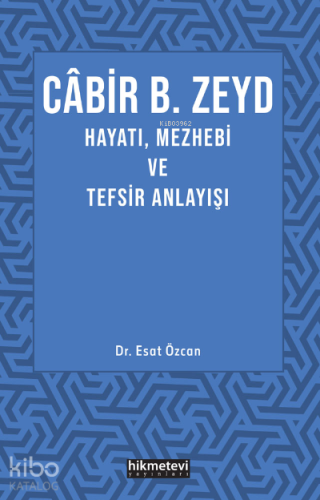 Cabir B. Zeyd Hayatı,Mezhebi Ve Tefsir Anlayışı