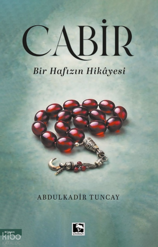 Cabir;Bir Hafızın Hikâyesi | Abdulkadir Tuncay | Çınaraltı Yayın Dağıt