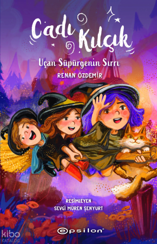 Cadı Kılçık;Uçan Süpürgenin Sırrı | Renan Özdemir | Epsilon Yayınevi