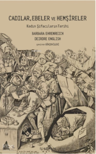 Cadılar, Ebeler Ve Hemşireler ;Kadın Şifacıların Tarihi