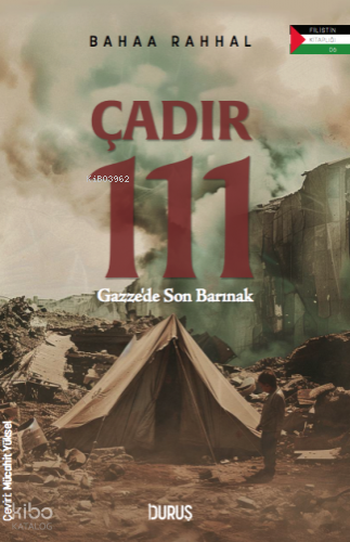 Çadır 111;Gazze'de Son Barınak | Bahaa Rahhal | Duruş Yayınları