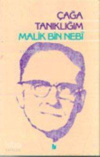 Çağa Tanıklığım | Malik Bin Nebi | Bir Yayıncılık