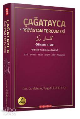 Çağatayca Gülistan Tercümesi  (Sibicâbî'nin Gülistan Çevirisi) Orjinal adı: Gülistan-ı Türkî