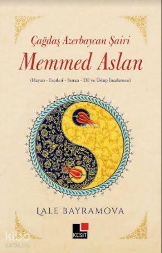 Çağdaş Azerbaycan Şairi Memmed Aslan; Hayatı - Eserleri - Sanatı - Dil ve Üslup İncelemesi