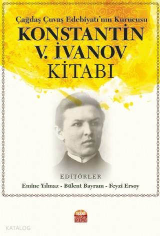 Çağdaş Çuvaş Edebiyatı'nın Kurucusu Konstantin V. İvanov Kitabı