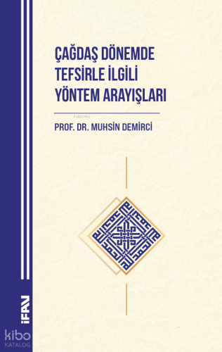 Çağdaş Dönemde Tefsi̇rle İlgili Yöntem Arayışları | Muhsin Demirci | 