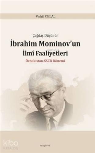 Çağdaş Düşünür İbrahim Mominov'un İlmi Faaliyetleri Özbekistan-SSCB Dönemi