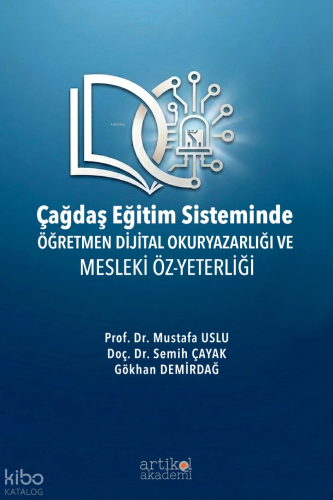 Çağdaş Eğitim Sisteminde Öğretmen Dijital Okuryazarlığı ve Mesleki Öz-