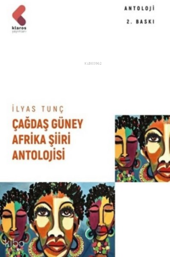 Çağdaş Güney Afrika Şiiri Antolojisi | İlyas Tunç | Klaros Yayınları