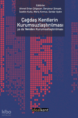 Çağdaş Kentlerin Kurumsuzlaştırılması ya da Yeniden Kurumsallaştırılması