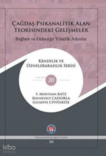 Çağdaş Psikanalitik Alan Teorisindeki Gelişmeler Bağlam ve Geleceğe Yö