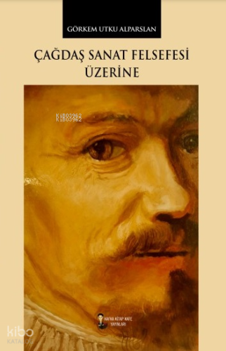 Çağdaş Sanat Felsefesi Üzerine | Görkem Utku Alparslan | Kafka Kitap K