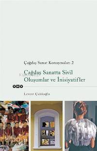 Çağdaş Sanat Konuşmaları 2; Çağdaş Sanatta Sivil Oluşumlar ve İnisiyatifler