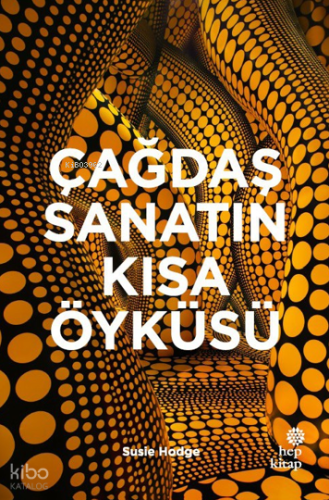 Çağdaş Sanatın Kısa Öyküsü | Susie Hodge | Hep Kitap