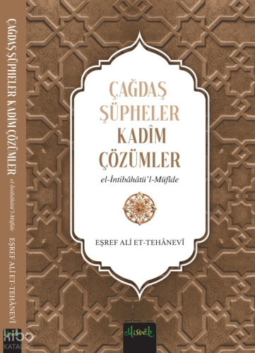 Çağdaş Şüpheler, Kadim Çözümler (İntibahatü’l Müfide) | Eşref Ali et T