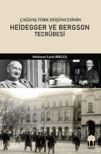 Çağdaş Türk Düşüncesinin Heidegger ve Bergson Tecrübesi