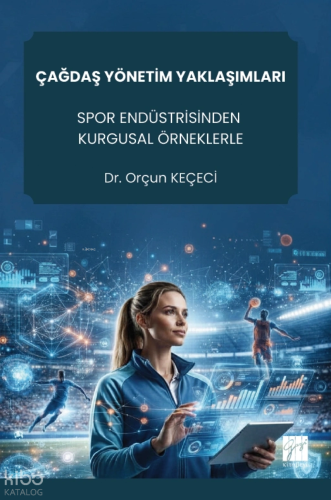 Çağdaş Yönetim Yaklaşımları ;Spor Endüstrisinden Kurgusal Örneklerle |