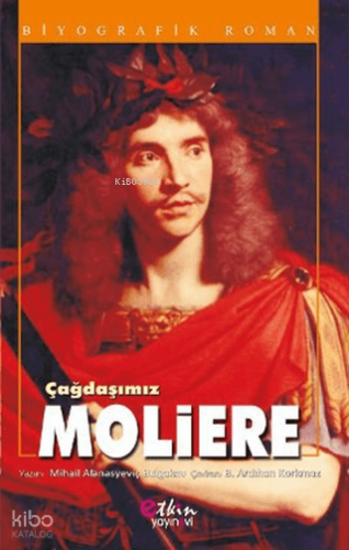 Çağdaşımız - Moliere | Mihail Afanasyeviç Bulgakov | Etkin Yayınevi