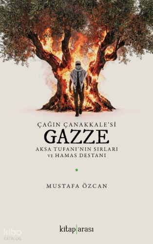 Çağın Çanakkale’si Gazze;Aksa Tufanı’nın Sırları ve Hamas Destanı