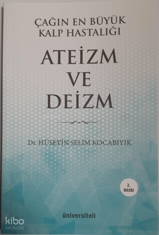 Çağın En Büyük Kalp Hastalığı Ateizm ve Deizm